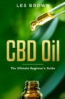 Image for CBD Oil : The Ultimate Beginner&#39;s Guide