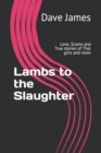 Image for Lambs to the Slaughter : Love, Scams and True stories of Thai girls and more