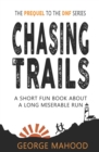 Image for Chasing Trails : A Short Fun Book about a Long Miserable Run