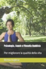 Image for Psicologia, Coach e Filosofia Buddista : Per migliorare la qualita della vita