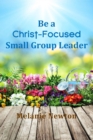 Image for Be a Christ-Focused Small Group Leader