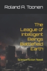 Image for The League of Intelligent Beings Battlefield Earth : Science Fiction Novel