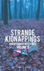Image for Strange Kidnappings : Unexplained Mysteries, Volume 2