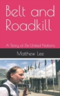 Image for Belt and Roadkill : A Story of Dis-United Nations