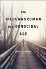 Image for The Bildungsroman in a Genocidal Age