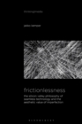 Image for Frictionlessness  : the Silicon Valley philosophy of seamless technology and the aesthetic value of imperfection
