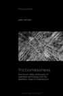 Image for Frictionlessness: The Silicon Valley Philosophy of Seamless Technology and the Aesthetic Value of Imperfection