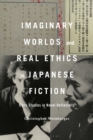 Image for Imaginary Worlds and Real Ethics in Japanese Fiction