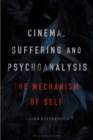 Image for Cinema, suffering and psychoanalysis  : the mechanism of self
