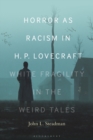Image for Horror as racism in H. P. Lovecraft  : white fragility in the Weird tales