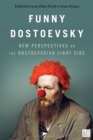 Image for Funny Dostoevsky  : new perspectives on the Dostoevskian light side