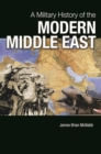 Image for A Military History of the Modern Middle East