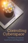 Image for Controlling cyberspace  : the politics of internet governance and regulation