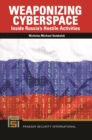 Image for Weaponizing cyberspace  : inside Russia&#39;s hostile activities