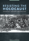 Image for Resisting the Holocaust  : upstanders, partisans, and survivors