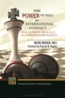 Image for The power of will in international conflict  : how to think critically in complex environments
