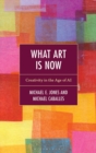 Image for What Art Is Now