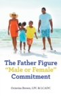 Image for The Father Figure &quot;Male or Female&quot; Commitment