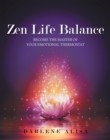 Image for Zen Life Balance: Become the Master of Your Emotional Thermostat