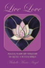 Image for Live Love: Master Vision and Vibration to Create  a Better World