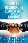 Image for Human Resources Leadership With an Anchor