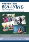 Image for Preventing Bullying : A Manual for Teachers in Promoting Global Educational Harmony