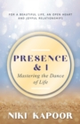 Image for Presence &amp; I: Mastering the Dance of Life