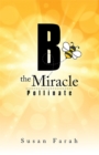 Image for B the Miracle: Pollinate