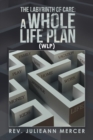 Image for Labyrinth of Care: a Whole Life Plan