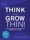Image for Think and Grow Thin!: Your Shortcut to How I Dropped and Kept Off 10 Sizes. Secrets to Mastering Your Self-Esteem, Self-Reliance, and Self-Talk!