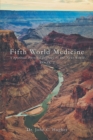 Image for Fifth World Medicine: A Spiritual-Physical Journey to the Next World