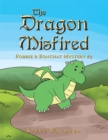 Image for Dragon Misfired: Robbie &amp; Bonchat Mystery #3