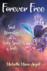 Image for Forever Free: Soul Liberation With the Holy Spirit of Truth