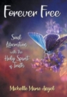 Image for Forever Free : Soul Liberation with the Holy Spirit of Truth