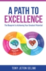 Image for Path To Excellence : The Blueprint To Achieving Your Greatest Potential
