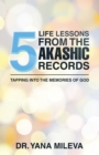 Image for Five Life Lessons from the Akashic Records: Tapping into the Memories of God