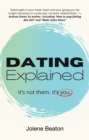 Image for Dating Explained: It&#39;s Not Them, It&#39;s You
