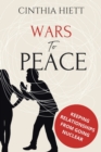 Image for Wars to Peace : Keeping Relationships from Going Nuclear