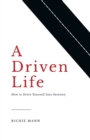 Image for A Driven Life : How to Drive Yourself into Serenity