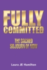 Image for Fully Committed : The Sacred Sojourn of Now