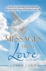 Image for Messages from Love: A Journey of Awakening and Remembering: Moving Towards Peace and Freedom in Your Life