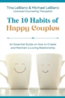 Image for The 10 Habits of Happy Couples : An Essential Guide on How to Create and Maintain a Loving Relationship