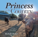 Image for Princess in the Country : Musings of a City Girl Adjusting to Country Living