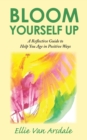 Image for Bloom Yourself Up : A Reflective Guide to Help You Age in Positive Ways