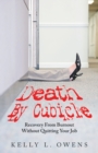 Image for Death by Cubicle : Recovery from Burnout Without Quitting Your Job