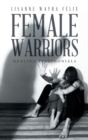 Image for Female Warriors : Healing Testimonials