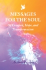 Image for Messages for the Soul: Of Comfort, Hope, and Transformation