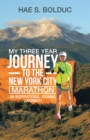Image for My Three Year Journey to the New York City Marathon: An Inspirational Journal (Journey)