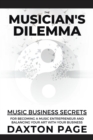 Image for Musician&#39;s Dilemma: Music Business Secrets for Becoming a Music Entrepreneur and Balancing Your Art with Your Business