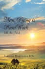 Image for Man, Dying Is Hard Work Bill Hartfield